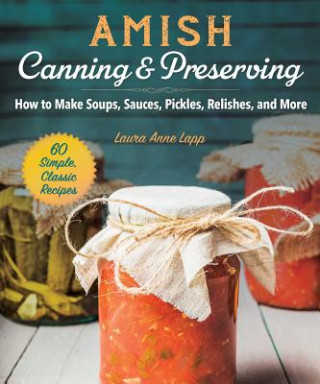 Könyv Amish Canning & Preserving Laura Anne Lapp