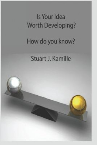 Kniha Is Your Idea Worth Developing?: How Do You Know? Stuart Kamille