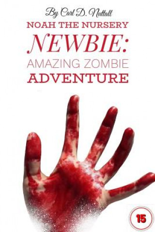 Carte Noah The Nursery Newbie: Amazing Zombie Adventure Jade Downing