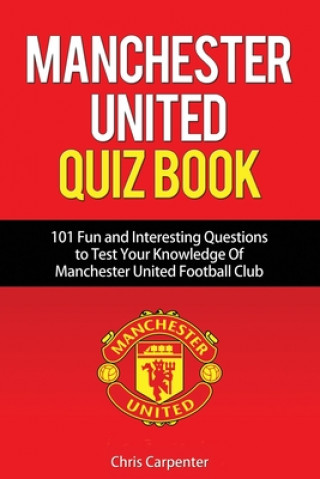 Kniha Manchester United Quiz Book Chris Carpenter
