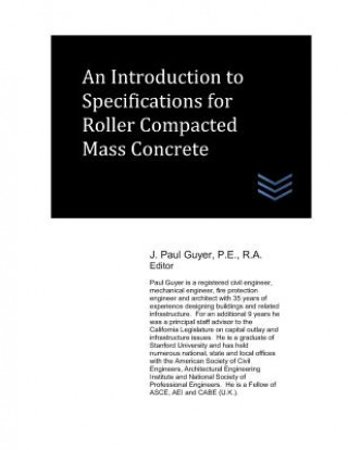 Kniha An Introduction to Specifications for Roller Compacted Mass Concrete J Paul Guyer
