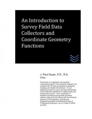 Kniha An Introduction to Survey Field Data Collectors and Coordinate Geometry Functions J Paul Guyer