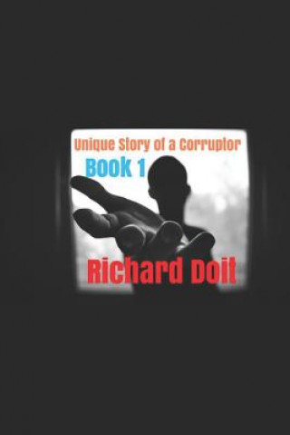 Kniha Unique Story of a Corruptor Richard Doit