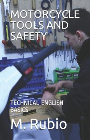 Carte Motorcycle Tools and Safety: Technical English Basics M Rubio