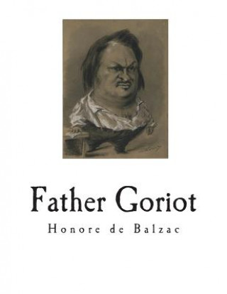 Kniha Father Goriot: Le Pere Goriot Honore De Balzac