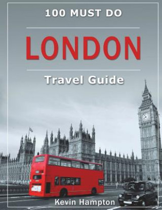 Kniha LONDON Travel Guide: 100 Must-Do! Kevin Hampton