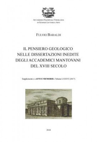 Könyv Il pensiero geologico nelle dissertazioni inedite degli accademici mantovani del XVIII secolo Fulvio Baraldi