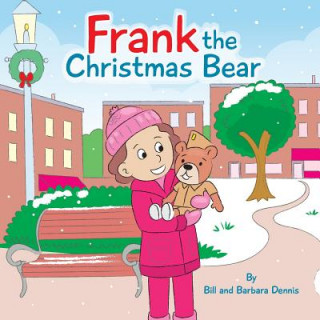 Kniha Frank the Christmas Bear Bill and Barbara Dennis
