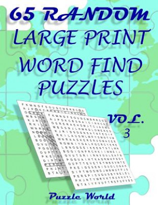 Könyv Puzzle World 65 Random Large Print Word Find Puzzles - Volume 3: Brain Games for Your Mind Puzzle World