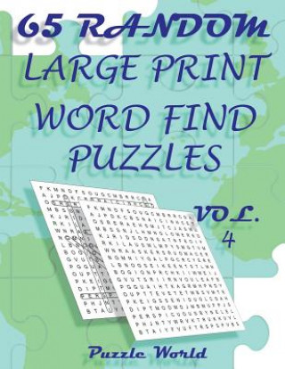 Könyv Puzzle World 65 Random Large Print Word Find Puzzles - Volume 4: Brain Games for Your Mind Puzzle World