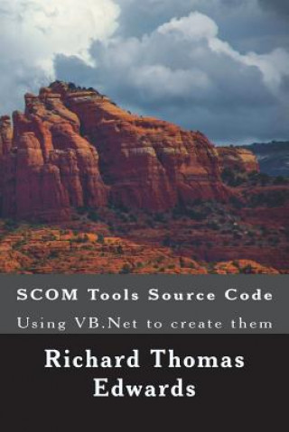 Knjiga Scom Tools Source Code: Using VB.NET to Create Them Richard Thomas Edwards