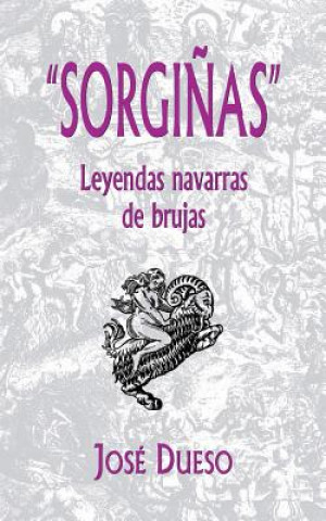 Kniha "Sorgi?as", leyendas navarras de brujas Jose Dueso