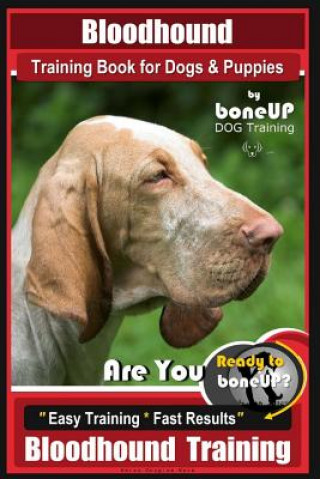 Kniha Bloodhound Training Book for Dogs & Puppies by Boneup Dog Training: Are You Ready to Bone Up? Easy Training * Fast Results Bloodhound Training Mrs Karen Douglas Kane