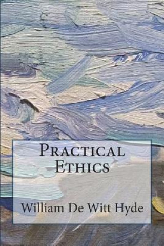 Knjiga Practical Ethics William De Witt Hyde