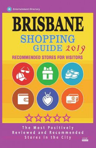 Carte Brisbane Shopping Guide 2019: Best Rated Stores in Brisbane, Australia - Stores Recommended for Visitors, (Shopping Guide 2019) Lawrence N Millhauser