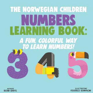 Libro The Norwegian Children Numbers Learning Book: A Fun, Colorful Way to Learn Numbers! Roan White