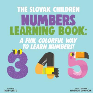 Kniha The Slovak Children Numbers Learning Book: A Fun, Colorful Way to Learn Numbers! Roan White