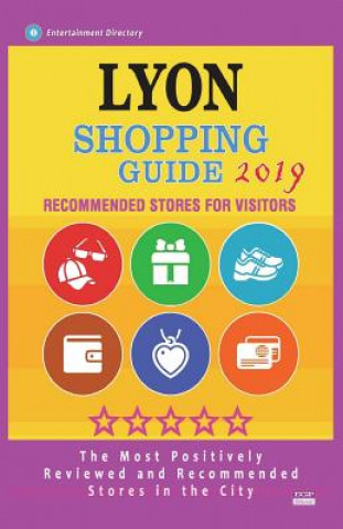 Buch Lyon Shopping Guide 2019: Best Rated Stores in Lyon, France - Stores Recommended for Visitors, (Shopping Guide 2019) Allegra a Adler