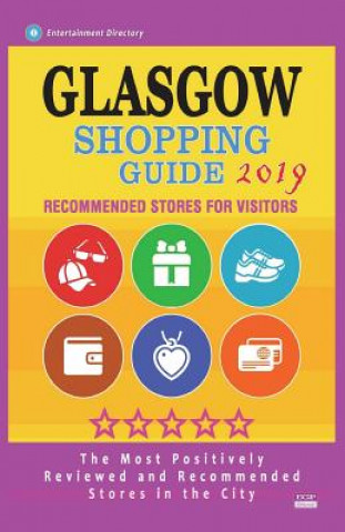 Buch Glasgow Shopping Guide 2019: Best Rated Stores in Glasgow, Scotland - Stores Recommended for Visitors, (Glasgow Shopping Guide 2019) Hortense W Hoban