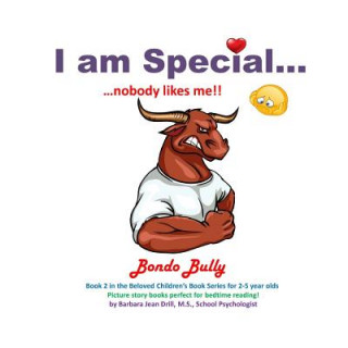 Kniha I am Special ....: Bondo Bully ... I have no friends! Barbara Jean Drill M S