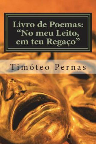 Carte Livro de Poemas: "No meu Leito, em teu Regaço" Timoteo M F Pernas