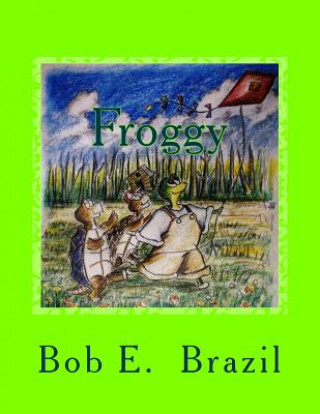 Carte Froggy: Book 21 Bob E Brazil