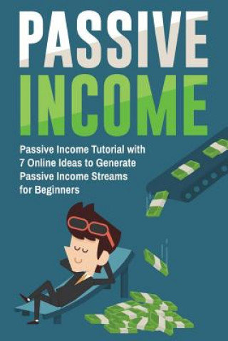 Carte Passive Income: Passive Income Tutorial with 7 Online Ideas to Generate Passive Income Streams for Beginners Lela Gibson