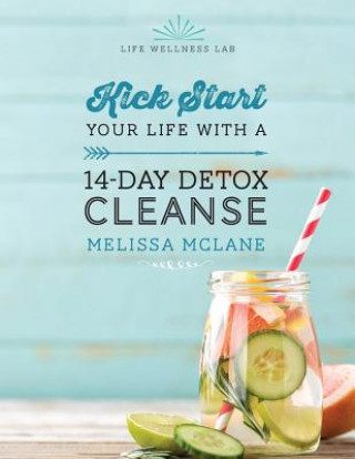 Carte 14-Day Detox Cleanse: Kick start your life with a 14-day detox cleanse Melissa McLane