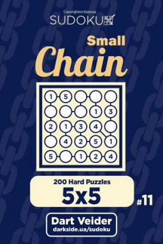 Book Small Chain Sudoku - 200 Hard Puzzles 5x5 (Volume 11) Dart Veider