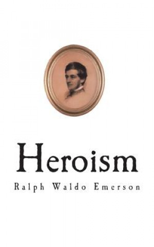 Könyv Heroism Ralph Waldo Emerson