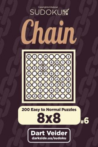 Kniha Chain Sudoku - 200 Easy to Normal Puzzles 8x8 (Volume 6) Dart Veider