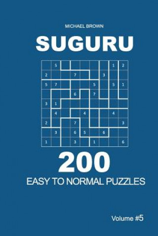 Könyv Suguru - 200 Easy to Normal Puzzles 9x9 (Volume 5) Michael Brown