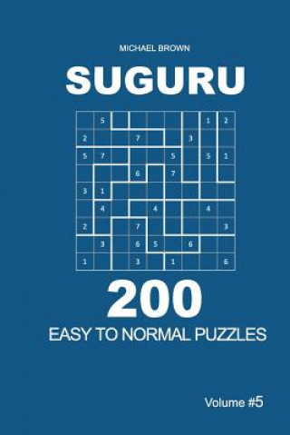 Książka Suguru - 200 Easy to Normal Puzzles 9x9 (Volume 5) Michael Brown