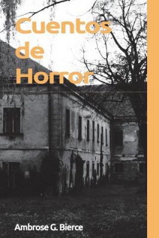 Könyv Cuentos de Horror Ambrose G Bierce