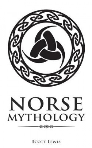 Carte Norse Mythology: Classic Stories of the Norse Gods, Goddesses, Heroes, and Monsters Scott Lewis