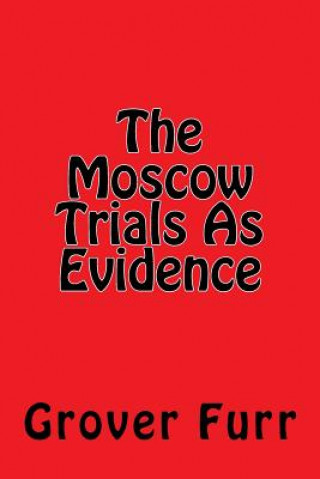 Könyv The Moscow Trials As Evidence Grover Furr