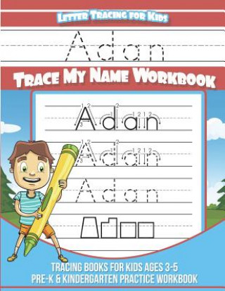 Könyv Adan Letter Tracing for Kids Trace my Name Workbook: Tracing Books for Kids ages 3 - 5 Pre-K & Kindergarten Practice Workbook Yolie Davis