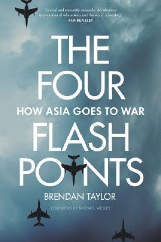 Knjiga Four Flashpoints: How Asia Goes to War Brendan Taylor