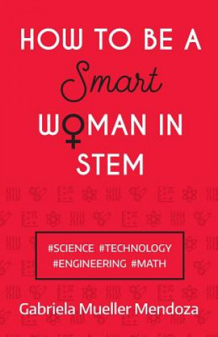 Kniha How to be a Smart Woman in STEM MUELLER MENDOZA  GAB