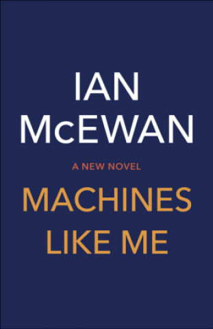 Книга McEwan, I: Machines Like Me Ian McEwan
