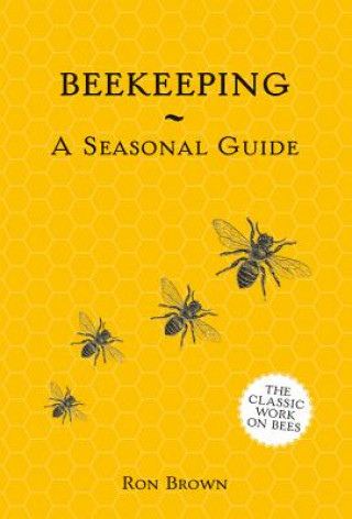 Книга Beekeeping - A Seasonal Guide Ron Brown