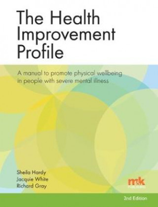 Buch Health Improvement Profile: A manual to promote physical wellbeing in people with severe mental illness Sheila Hardy