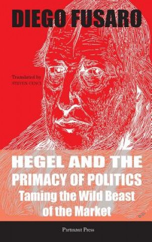 Carte Hegel and the Primacy of Politics Diego Fusaro