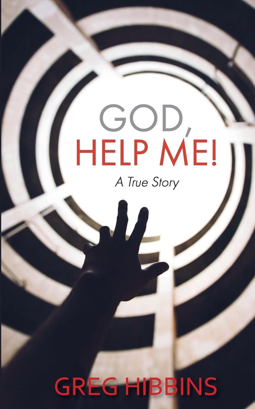 Boek God, Help Me! Greg Hibbins