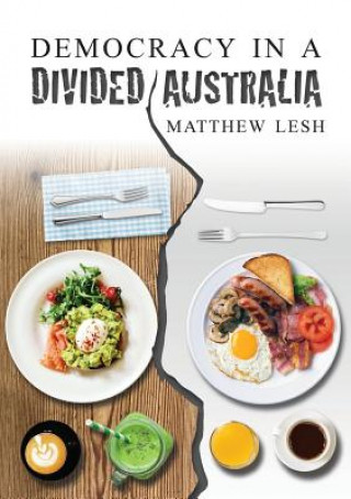 Kniha Democracy in a Divided Australia Matthew Lesh