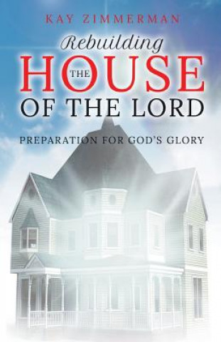 Kniha Rebuilding the House of the Lord Kay Zimmerman