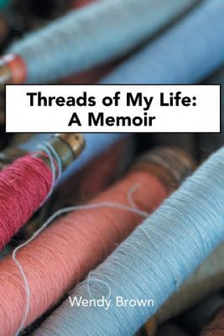 Kniha Threads of My Life Wendy Brown