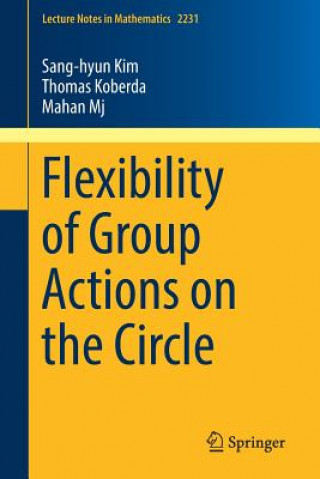 Knjiga Flexibility of Group Actions on the Circle Sang-Hyun Kim