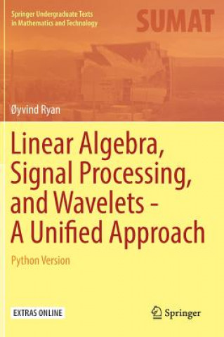 Carte Linear Algebra, Signal Processing, and Wavelets - A Unified Approach ?yvind Ryan
