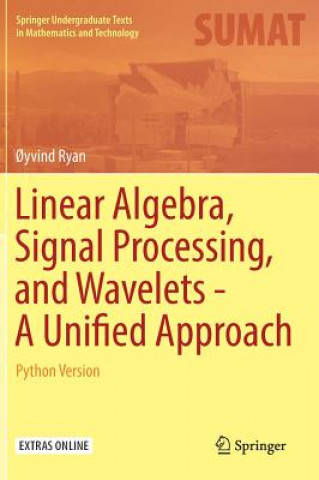 Kniha Linear Algebra, Signal Processing, and Wavelets - A Unified Approach ?yvind Ryan